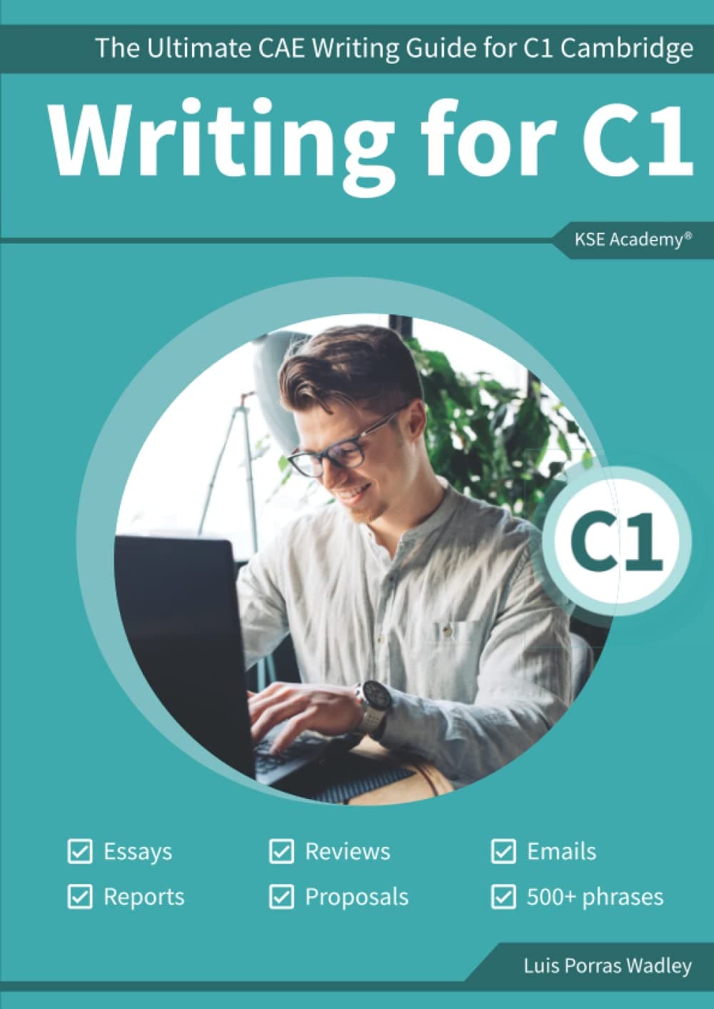 Writing C1: The Ultimate CAE Writing Guide for C1 Cambridge (Guías de Writing para Exámenes de Cambridge)