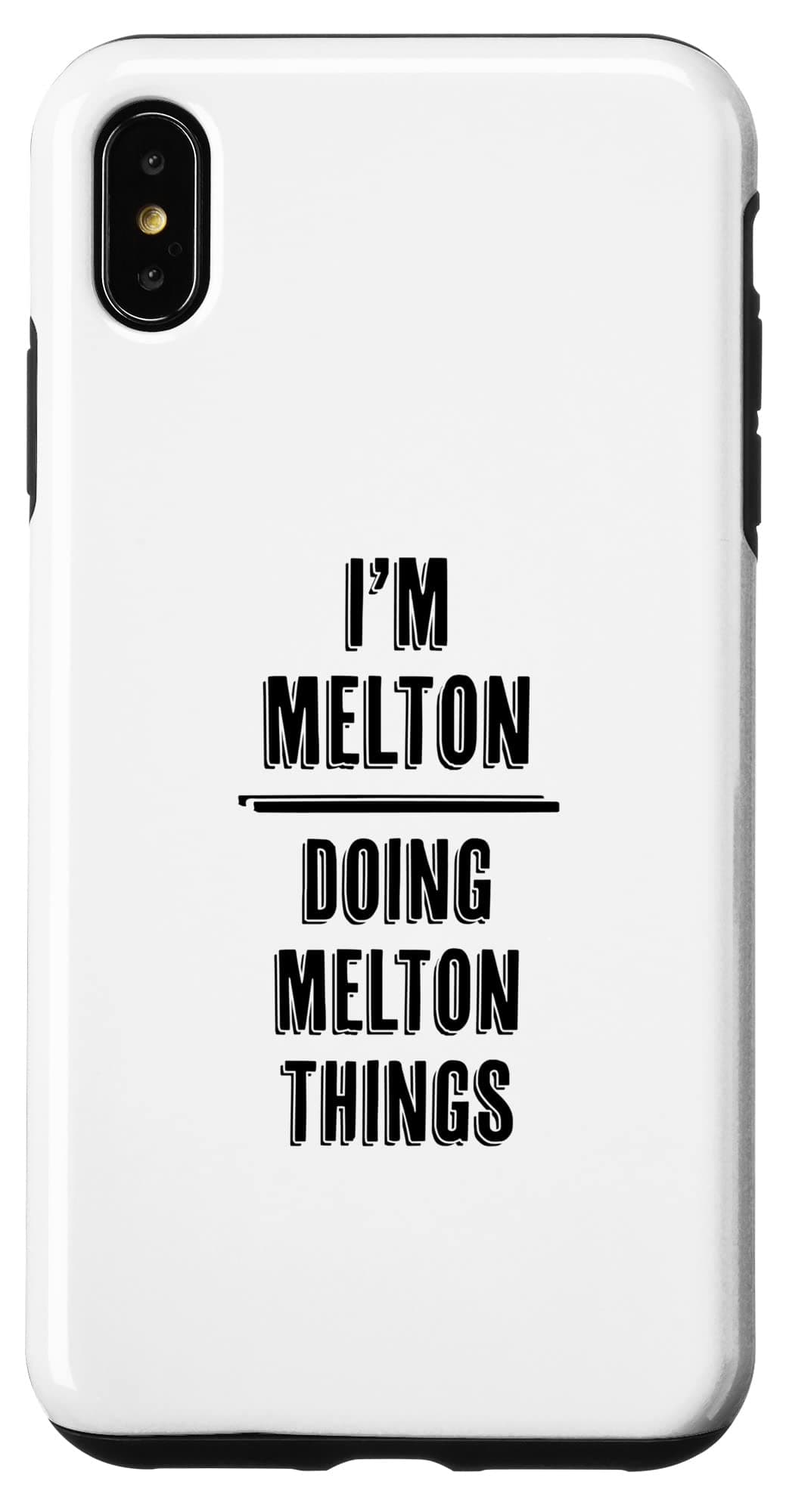 iPhone XS Max I'm MELTON - Doing MELTON Things | Funny - First Name - Case