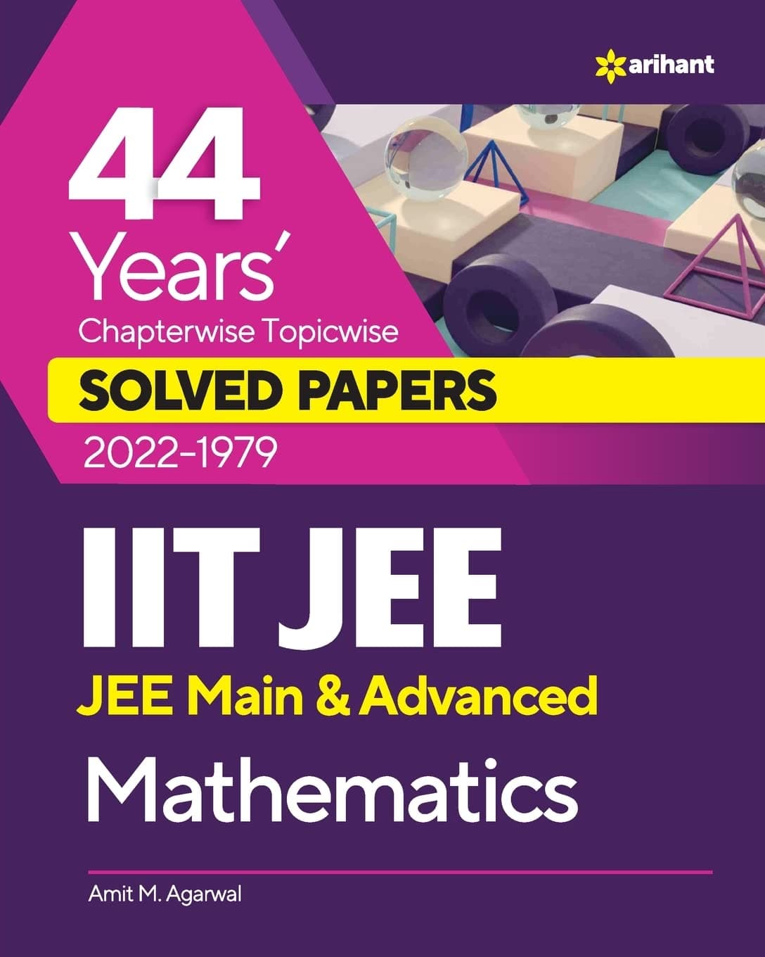 44 Years' Chapterwise Topicwise SOLVED PAPERS 2023-1979 IIT JEE (Jee Main & Advanced) Mathematics (Old Edition)
