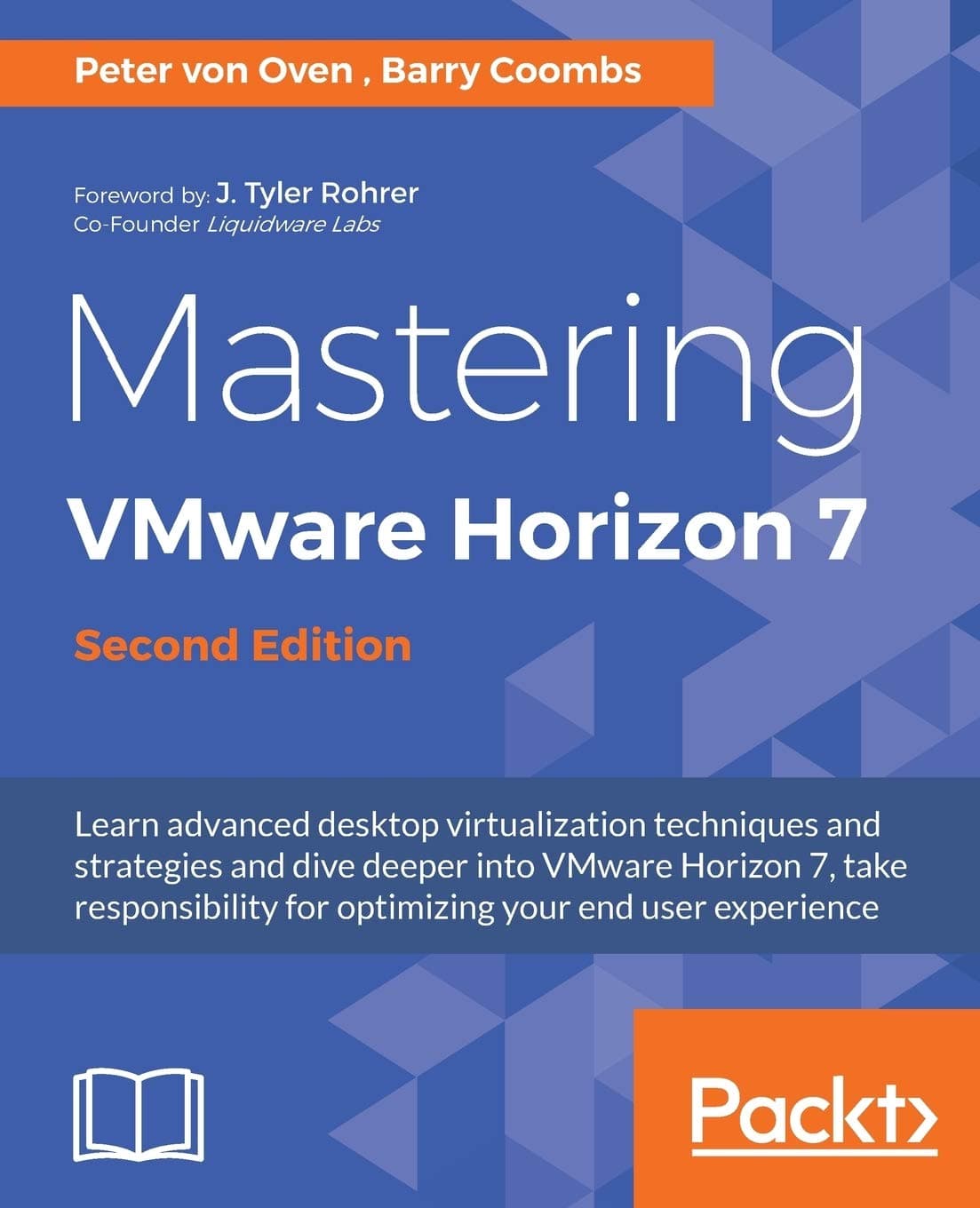 Mastering VMware Horizon 7 - Second Edition 2nd ed. Edition