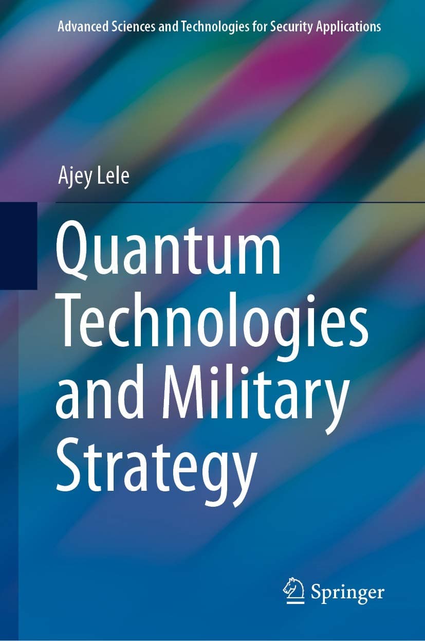 Quantum Technologies and Military Strategy (Advanced Sciences and Technologies for Security Applications)