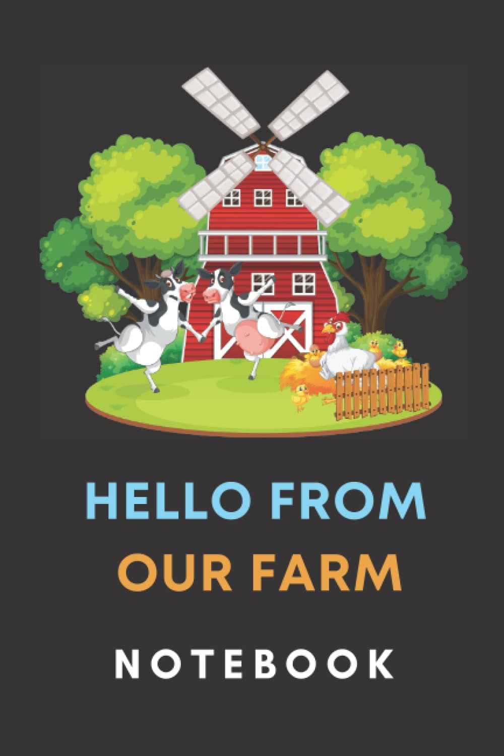 Hello From our Farm Notebook: Cute Farm Animals Notebook Journal For Farmer Men Women Boys Girls Kids Toddlers Teens Students for School and all Farm Animals lovers 6"x9" inches 120 lined pages