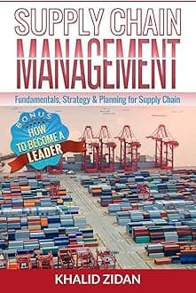 Supply Chain Management: Fundamentals, Strategy, Analytics & Planning for Supply Chain & Logistics Management