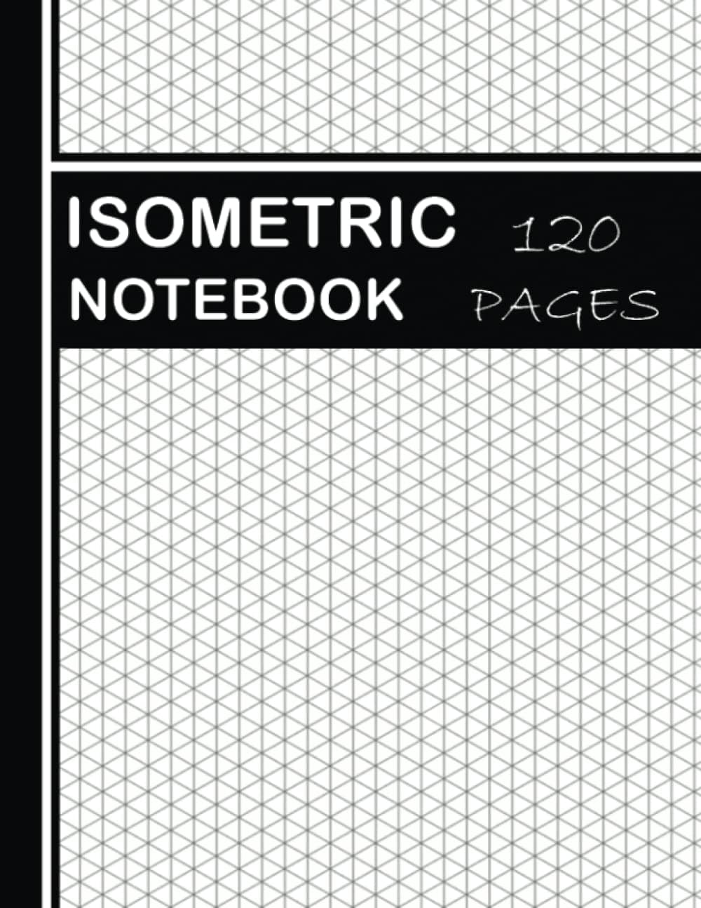 ISOMETRIC NOTEBOOK: Isometric Graph Paper Notebook, Isometric Paper, 120 Pages, 8.5x11" inches.