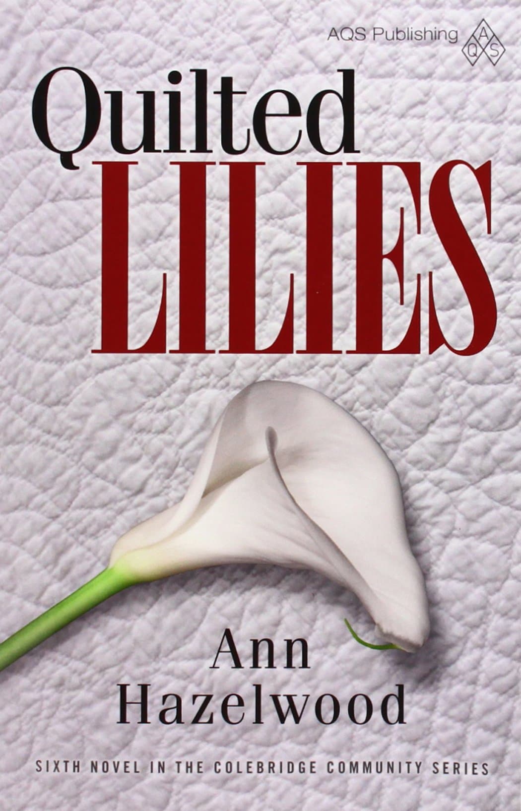 Quilted Lilies (Colebridge Community Series)