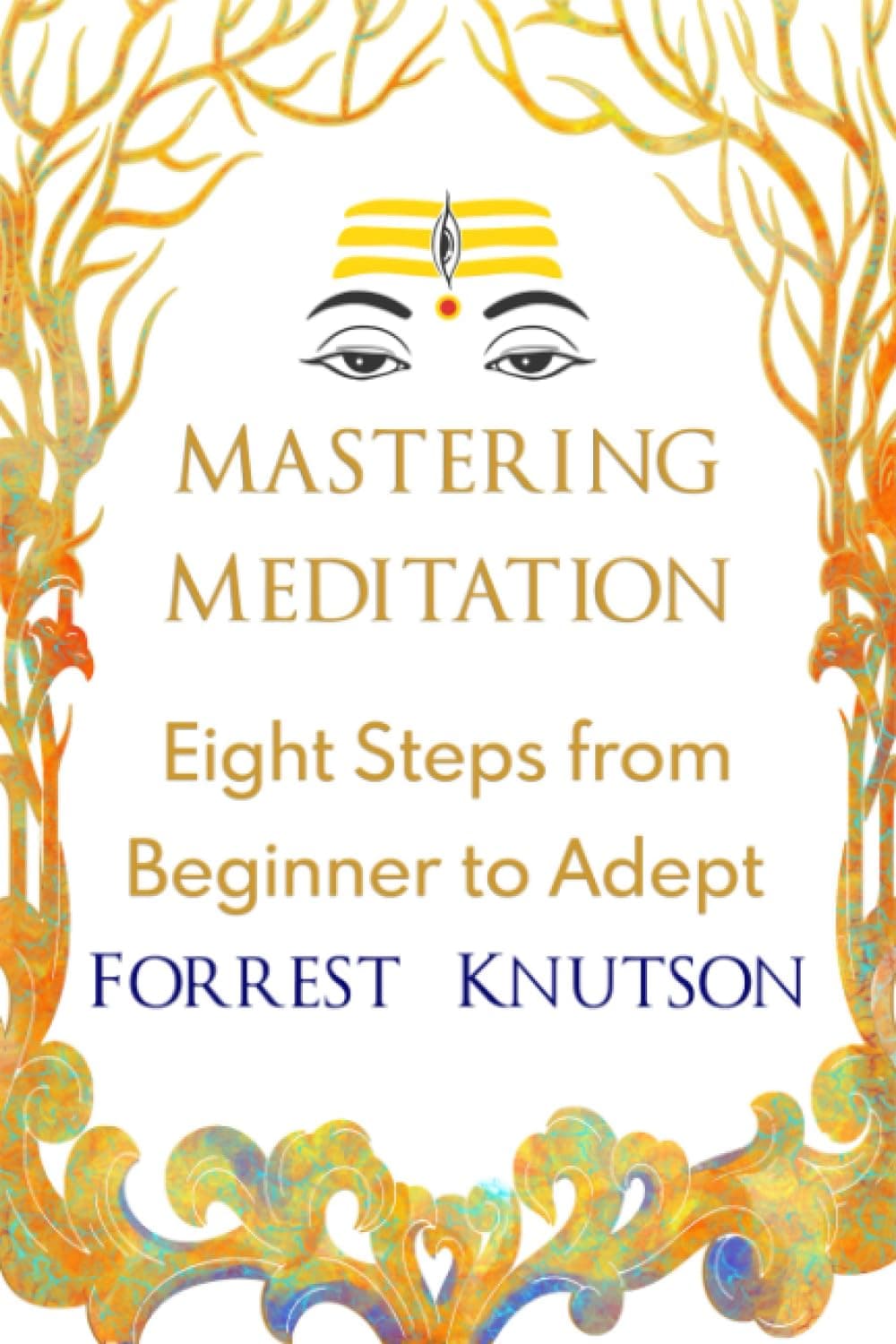 Mastering Meditation: Eight Steps From Beginner to Adept Paperback – 20 July 2023