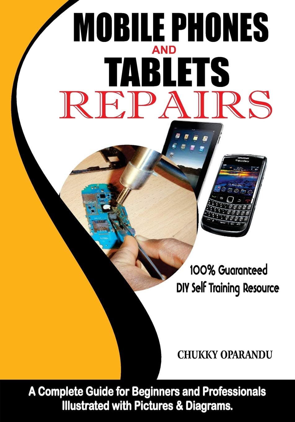 Mobile Phones and Tablets Repairs: A Complete Guide for Beginners and Professionals Paperback – Big Book, 9 May 2016