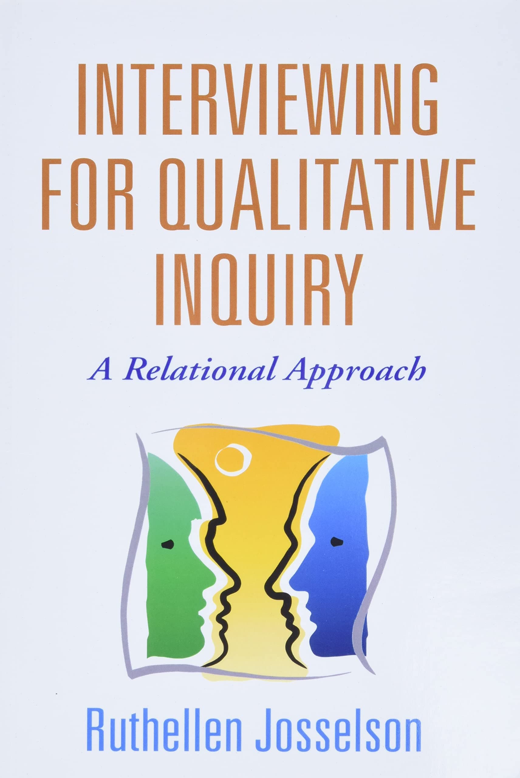 Interviewing for Qualitative Inquiry: A Relational Approach 1st Edition