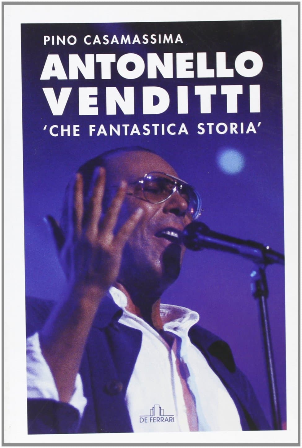 Antonello Venditti. Che fantastica storia