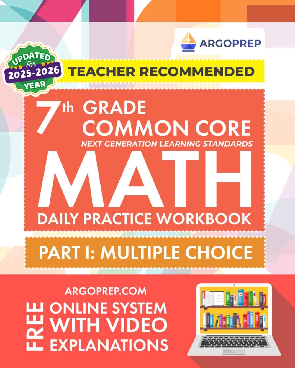 Argo Brothers Inc 7th Grade Common Core Math: Daily Practice Workbook - Part I: Multiple Choice | 1000+ Practice Questions and Video Explanations | (Common Core Math by Prep)