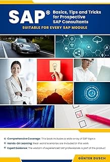 SAP Basics, Tips and Tricks for Prospective SAP Consultants: Suitable for Every SAP Module