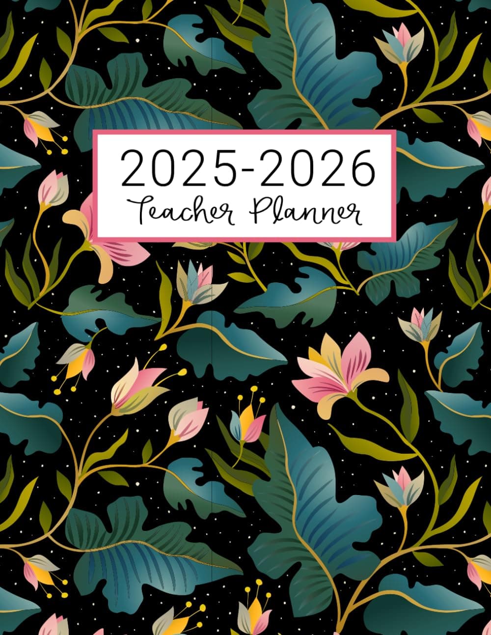 Teacher Planner: Lesson Plan for Class Organization | Weekly and Monthly Agenda | Academic Year August - July | Pink Floral Print (2019-2020)