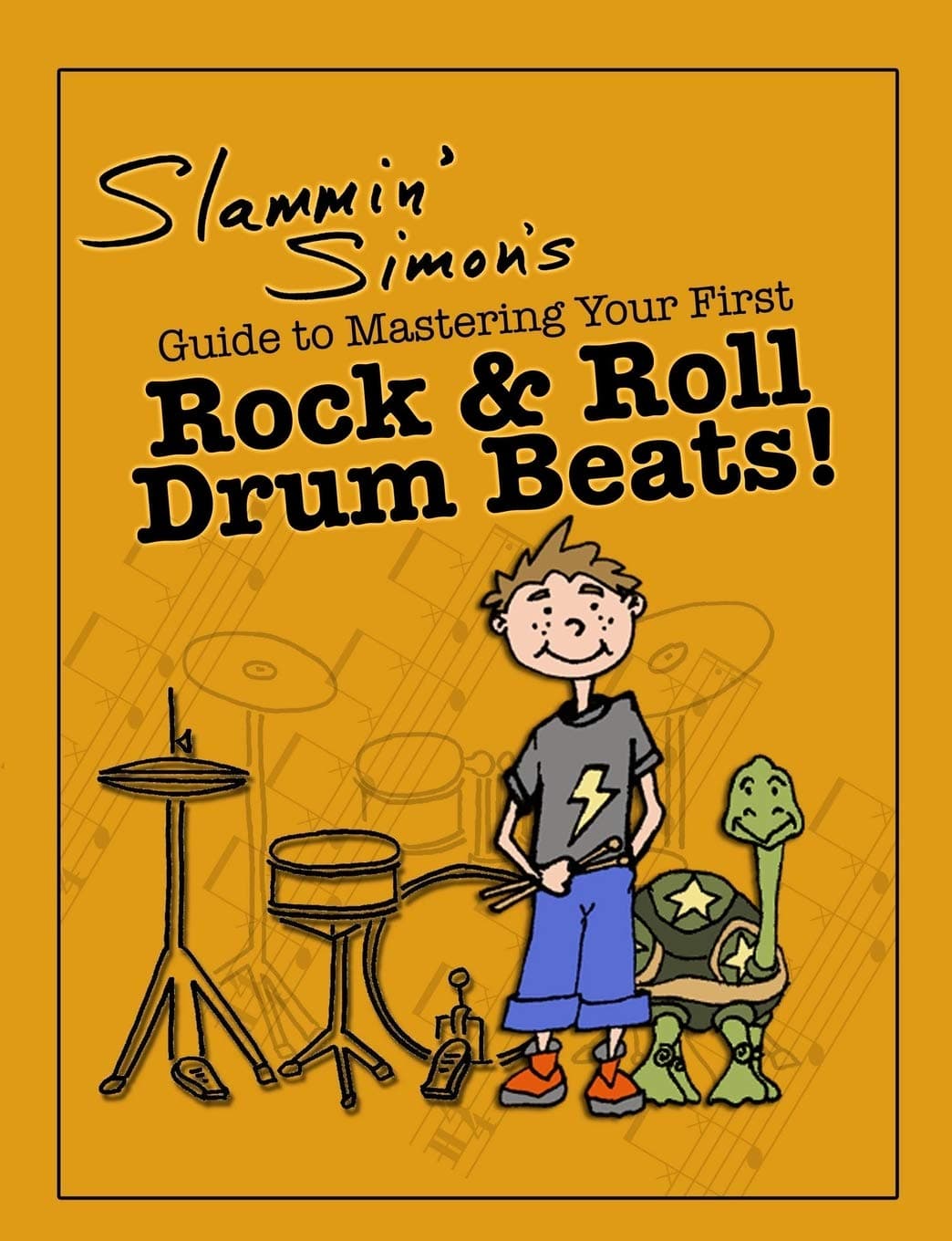 Slammin' Simon's Guide to Mastering Your First Rock & Roll Drum Beats! (The Slammin’ Simon Drum Method Series)