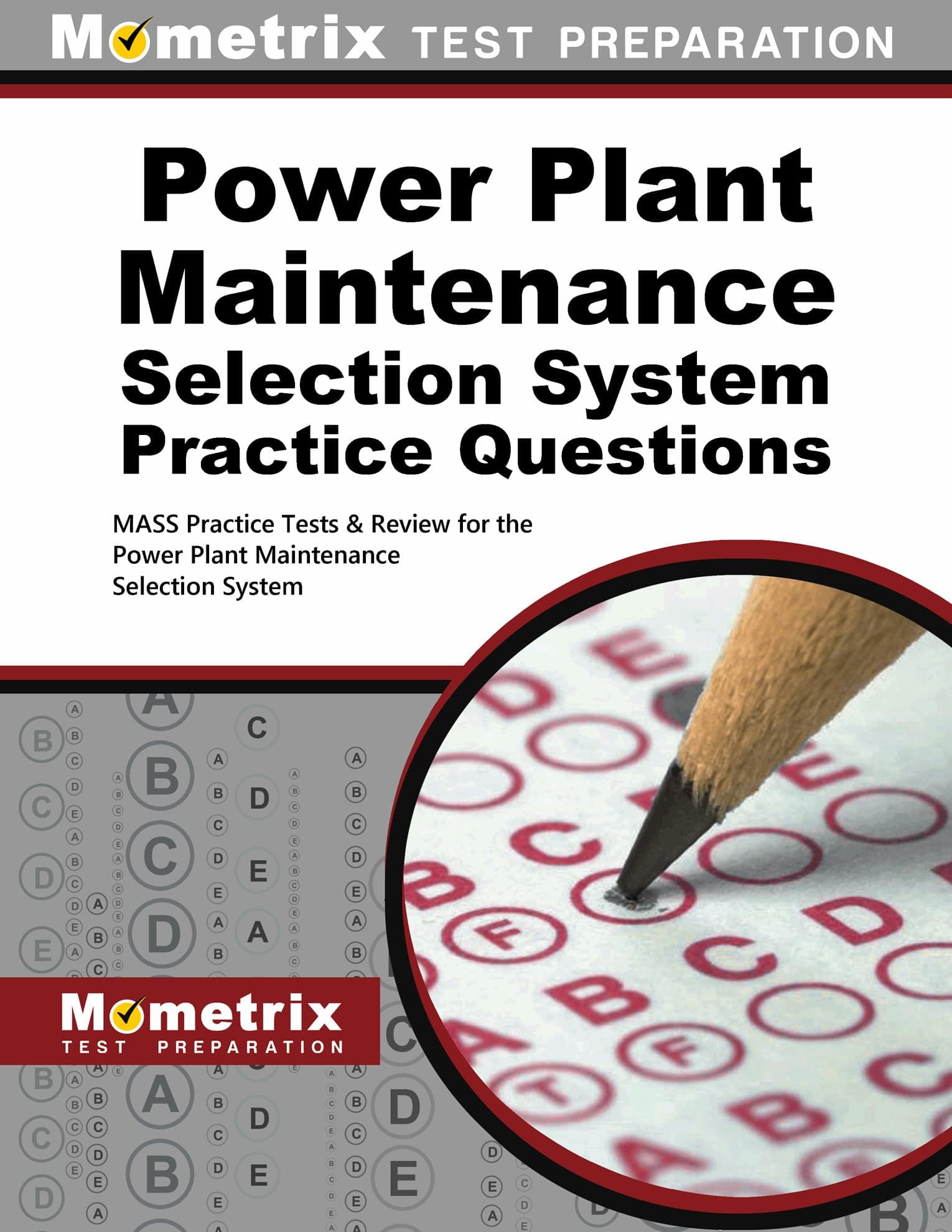 Power Plant Maintenance Selection System Practice Questions: MASS Practice Tests & Exam Review for the Power Plant Maintenance Selection System