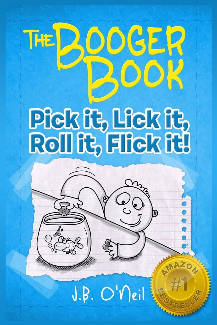 The Booger Book: Pick It, Lick It, Roll It, Flick It (The Disgusting Adventures of Milo Snotrocket)