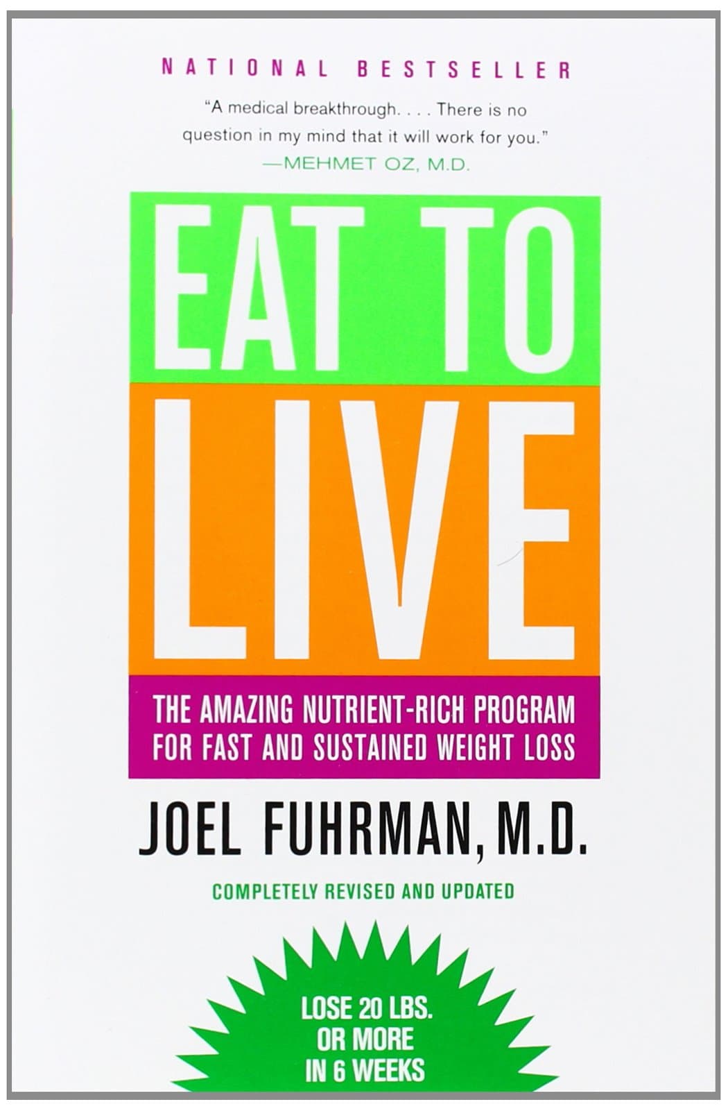 Eat to Live: The Amazing Nutrient-Rich Program for Fast and Sustained Weight Loss: The Amazing Nutrient-Rich Program for Fast and Sustained Weight Loss, Revised Edition