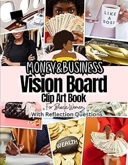Money and Business Vision Board Clip Art Book For Black Women: Pictures, Words, Affirmations and Quotes For Black Ladies to Manifest Successful Business and Money. With Related Reflection Questions. Paperback – 5 Dec. 2024