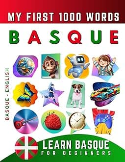 Learn Basque for Beginners, My First 1000 Words: Bilingual Euskara - English Language Learning Book for Kids & Adults