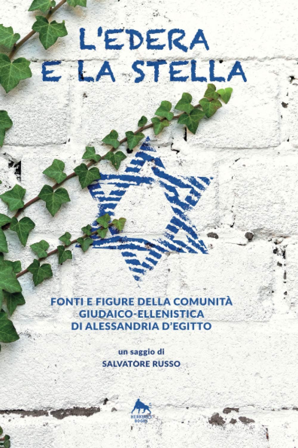 L'edera e la stella. Fonti e figure della comunità giudaico-ellenistica di Alessandria d'Egitto