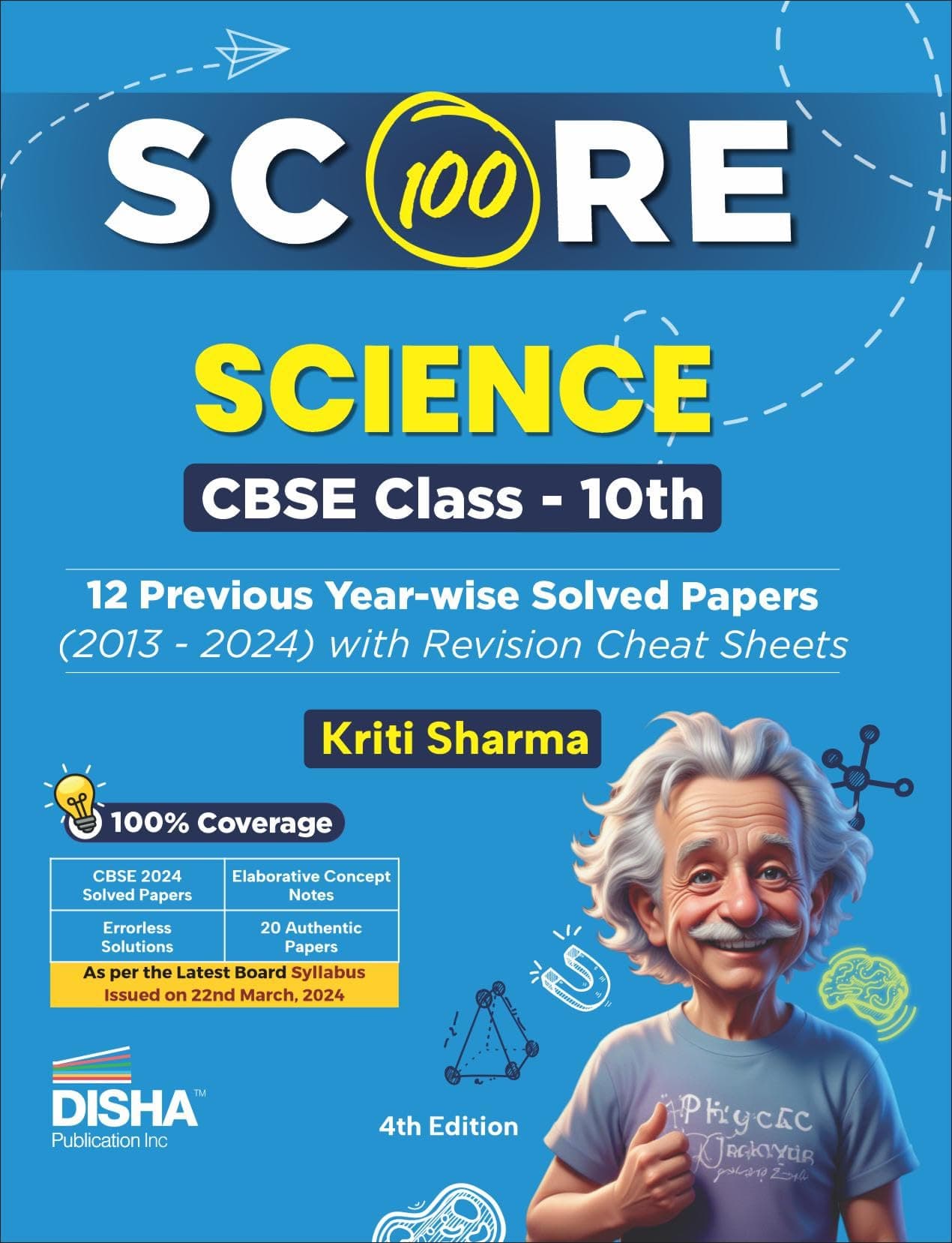 Disha Score 100 Science CBSE Class 10th 12 Previous Year-wise Solved Papers (2013 - 2024) with Revision Cheat Sheets 4th Edition | PYQs for 2025 Exam