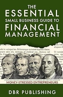 Sponsored Ad – The Essential Small Business Guide to Financial Management: Streamlined Strategies for Maximized Profits, Compliance, and Long-Term Success for Money-Stressed Entrepreneurs