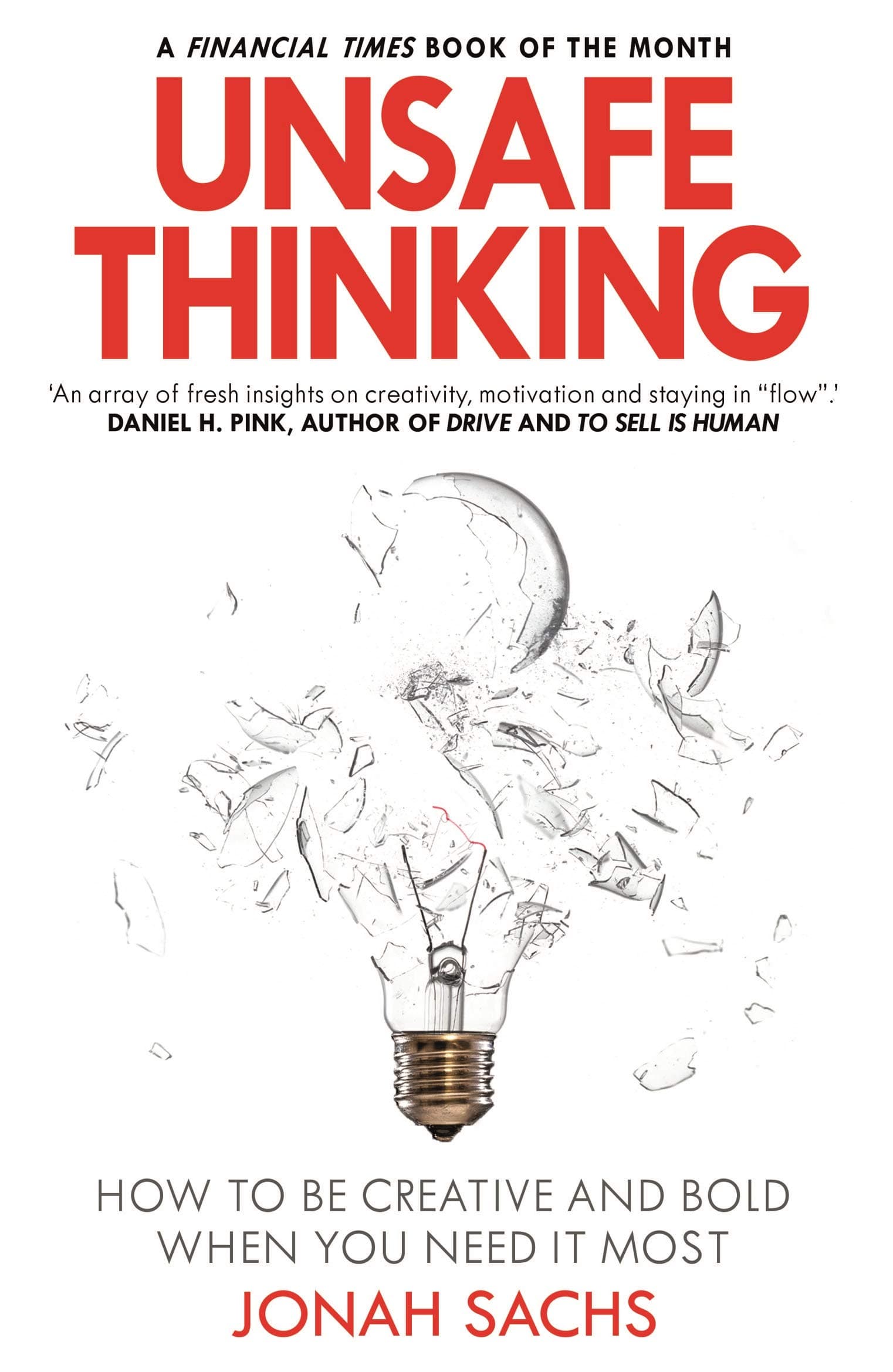 Unsafe Thinking: How to be Creative and Bold When You Need It Most