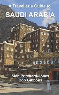 Independently Published A Traveller's Guide to Saudi Arabia: Jeddah, Riyadh, Al Ula, Mada'in Salih, Ha'il, Jubbah, Al Jawf, Tabuk, Tayma, Khaybar, Taif, Abha, Najran, Layla