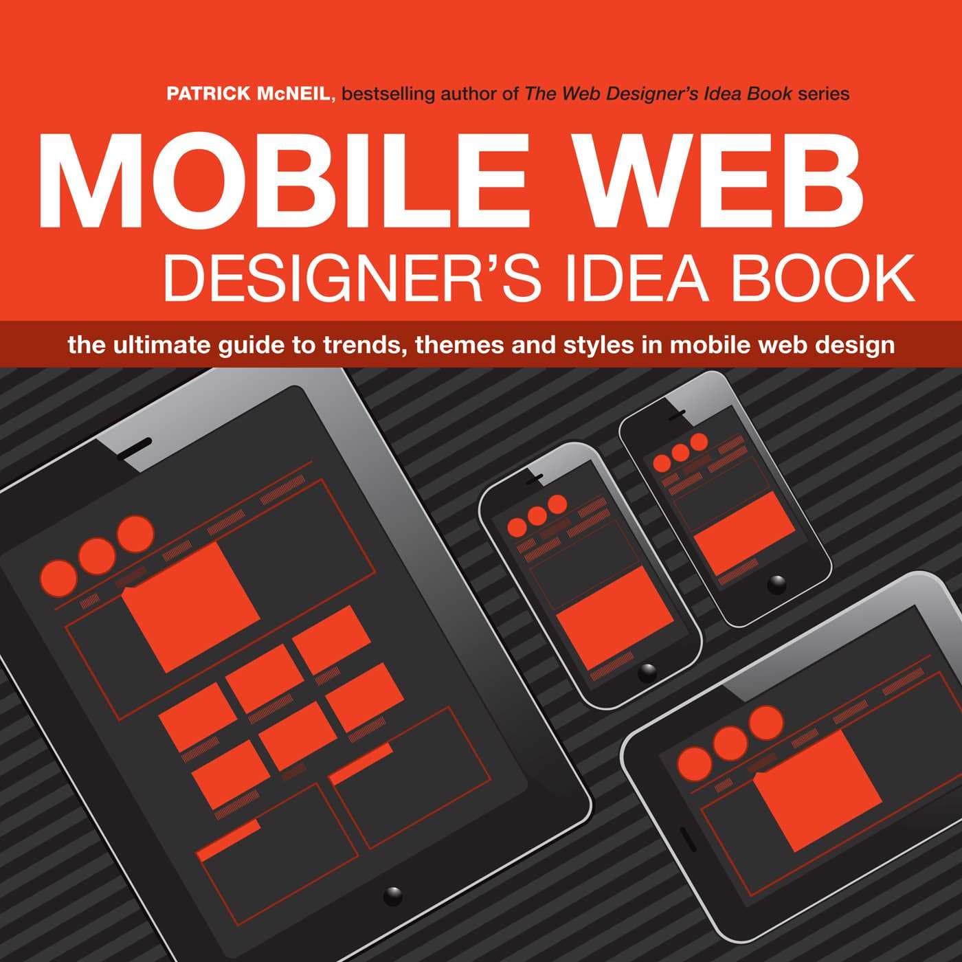 The Mobile Web Designer’s Idea Book: The ultimate guide to trends, themes and styles in mobile web design Paperback – 30 Dec. 2013