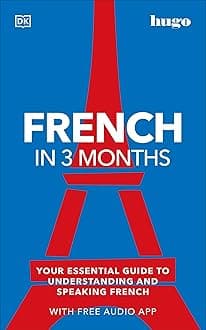French in 3 Months with Free Audio App: Your Essential Guide to Understanding and Speaking French (Hugo in 3 Months) Paperback – January 6, 2022