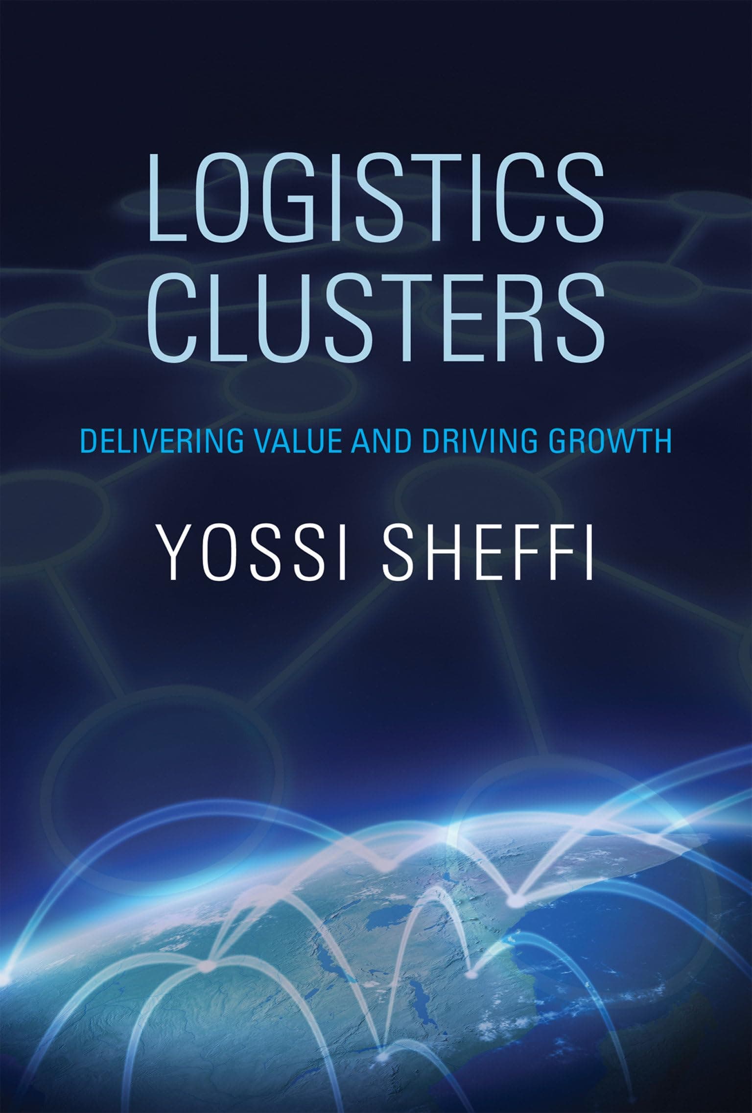 Logistics Clusters: Delivering Value and Driving Growth (Mit Press)