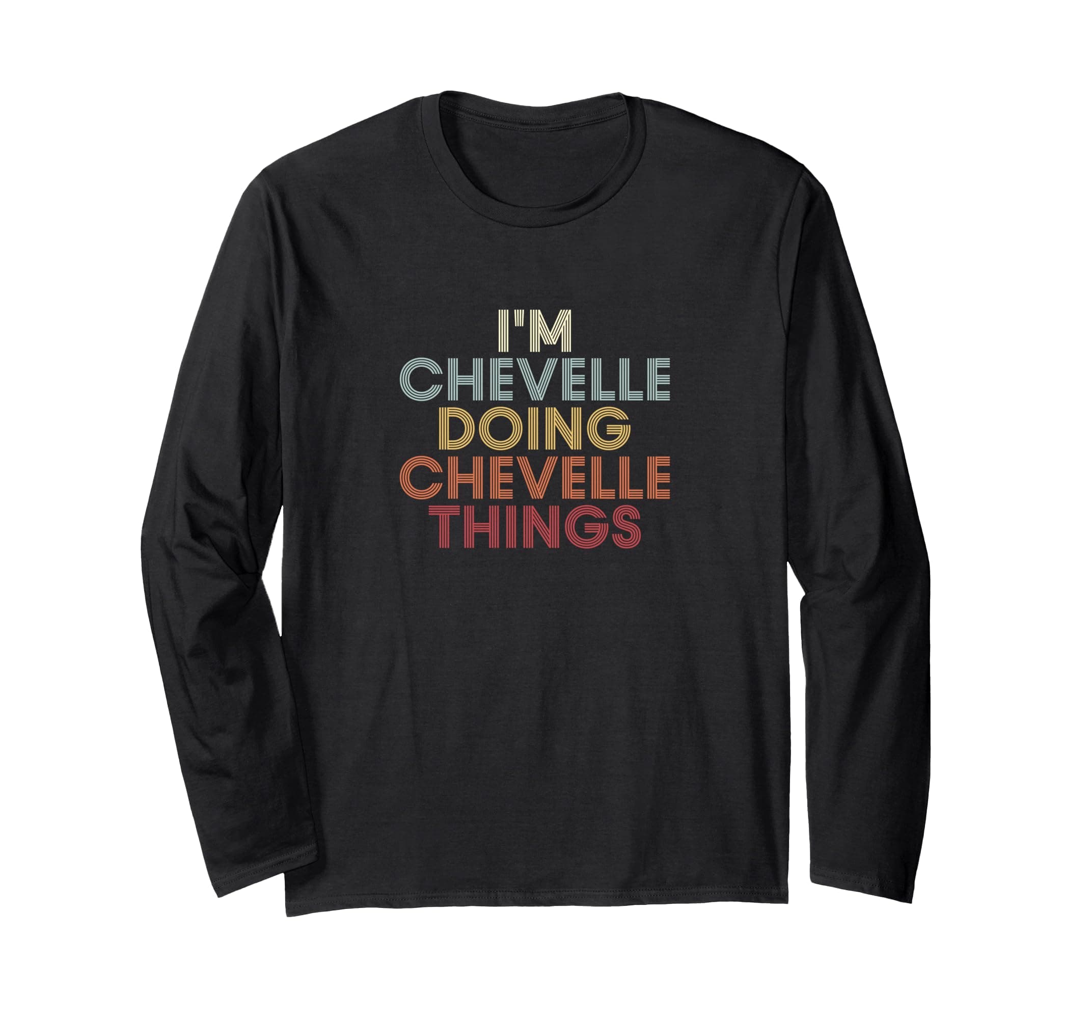 Chevelle Name Chevelle Personalized Name First Given Long Sleeve T-Shirt
