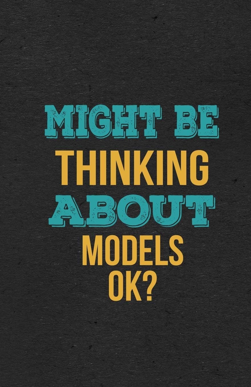 Might Be Thinking About Models Ok? A5 Lined Notebook: Funny Hobby Skill Recreation Graphic For Leisure Sideline Interest. Unique Blank Composition Scrapbook Great Office School Writing Class Teacher