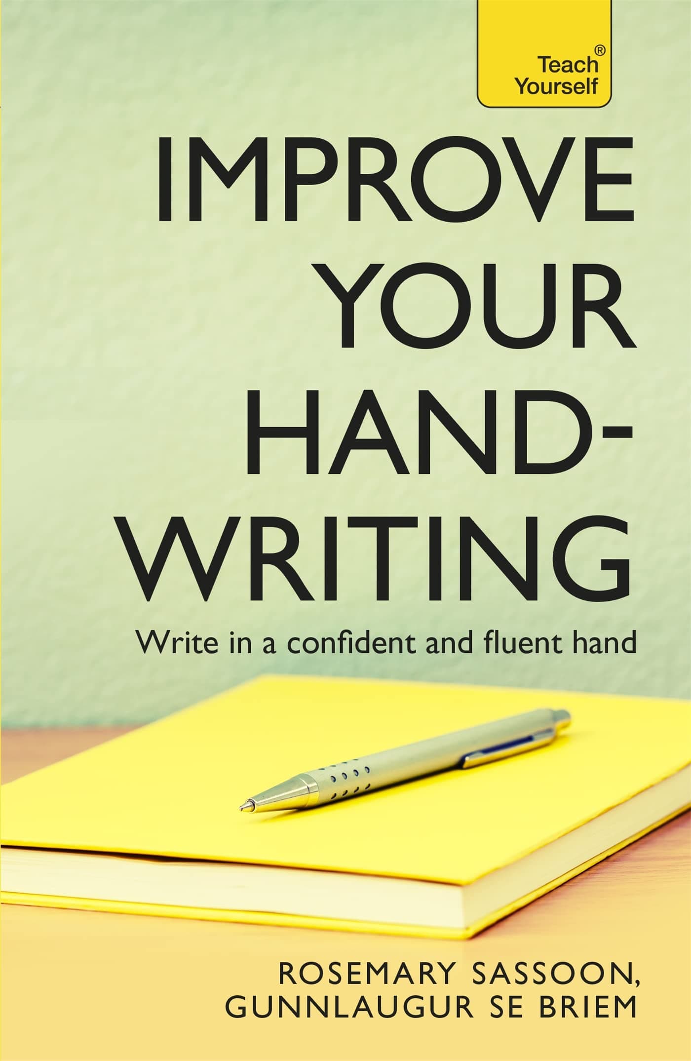 Teach Yourself Improve Your Handwriting - Learn to write in a confident and fluent hand, the writing classic for adult learners and calligraphy