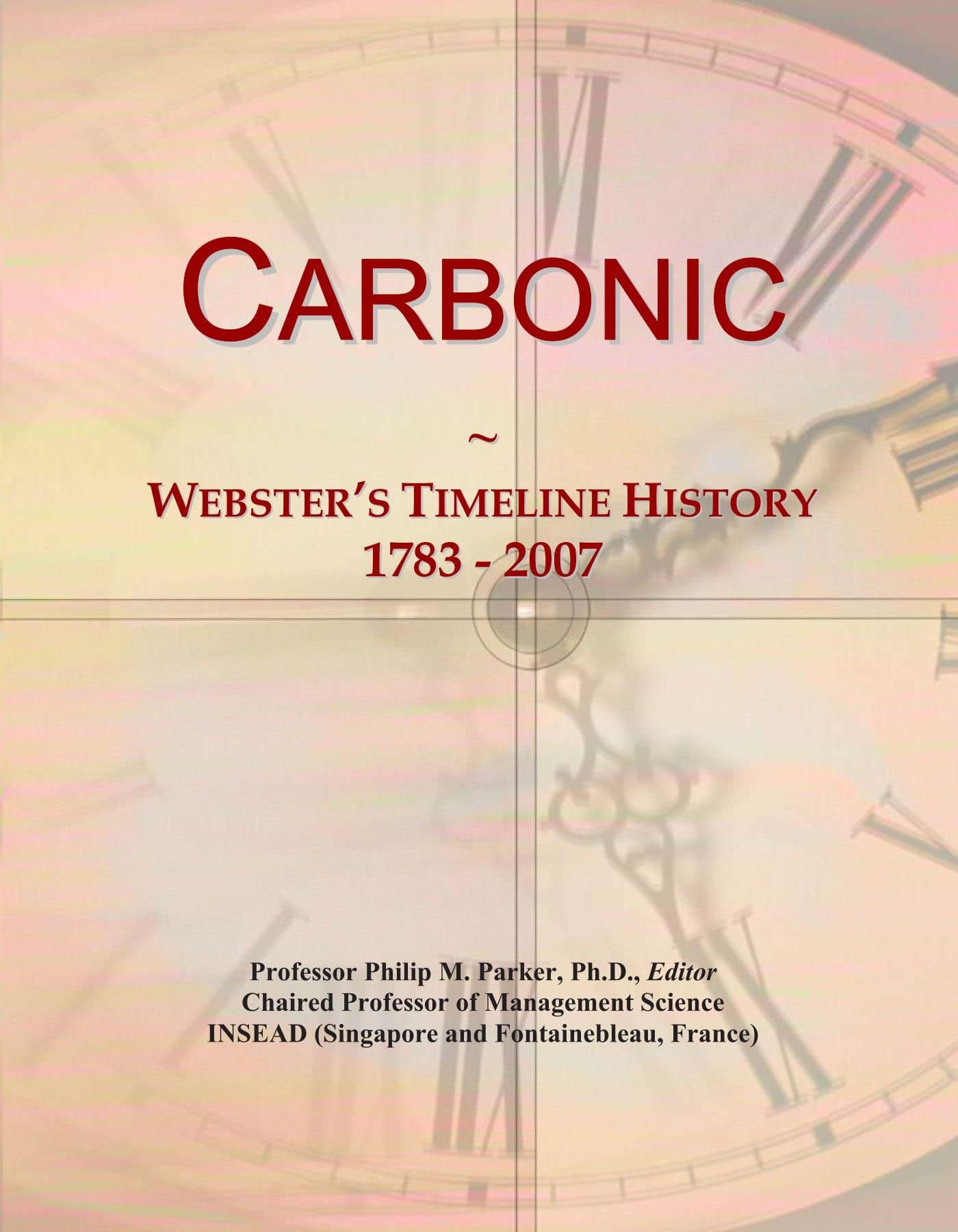 Carbonic: Webster's Timeline History, 1783 - 2007