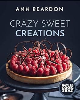 How to Cook That: Crazy Sweet Creations (Dessert Recipe Book, Baking Cookbook)