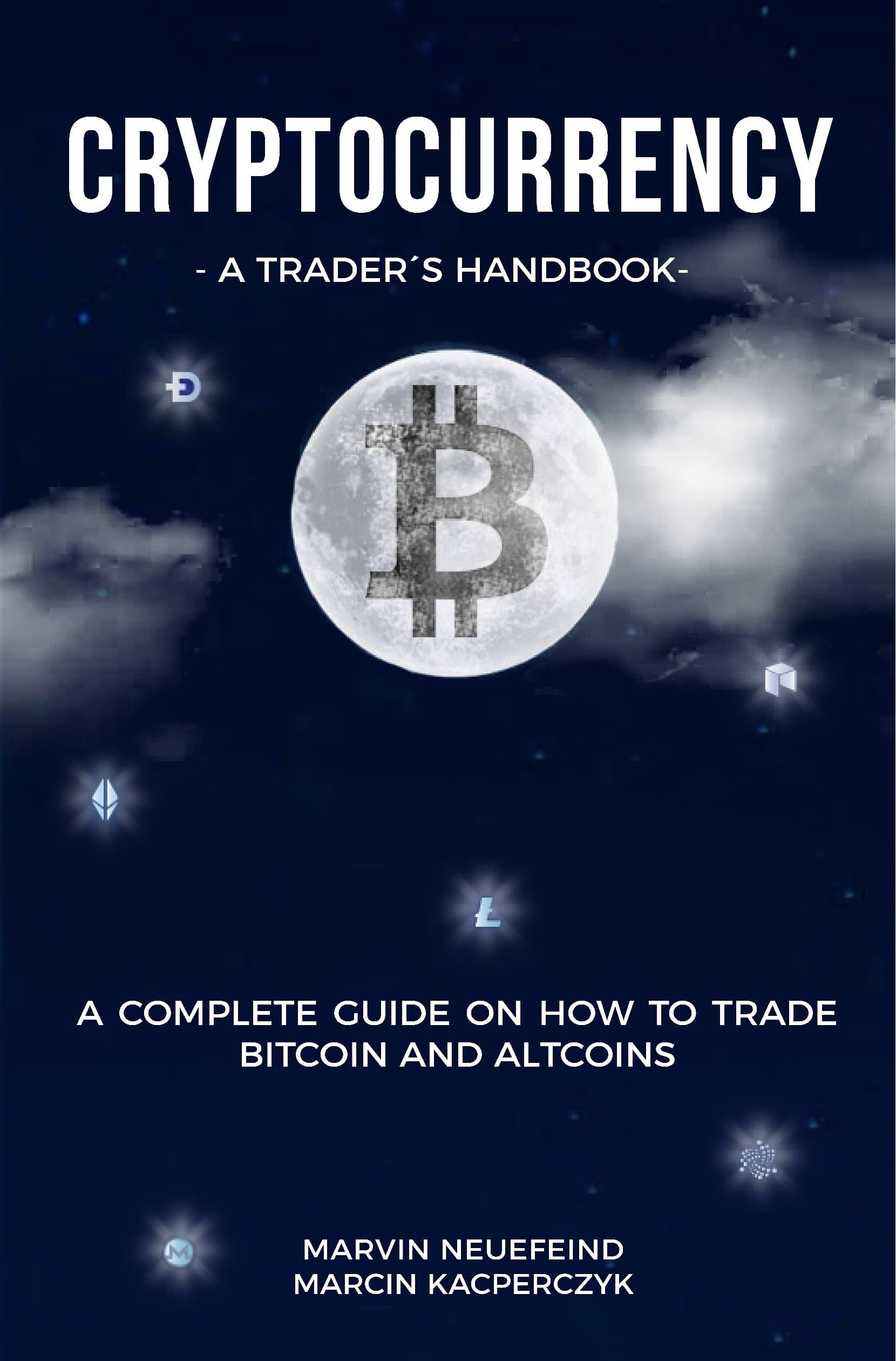 Cryptocurrency - A Trader's Handbook: A Complete Guide On How To Trade Bitcoin And Altcoins