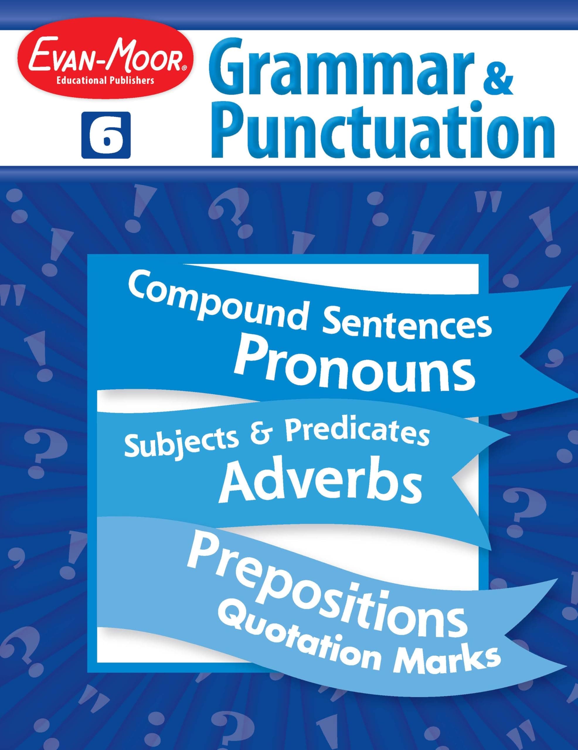 Evan-Moor Grammar and Punctuation, Grade 6 Homeschooling and Classroom Resource Workbook, Reproducible Worksheets, Subjects, Predicates, Adverbs, Adjectives, Prepositions, Compound Sentences, Tenses
