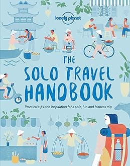Lonely Planet The Solo Travel Handbook: For a New and Better Society