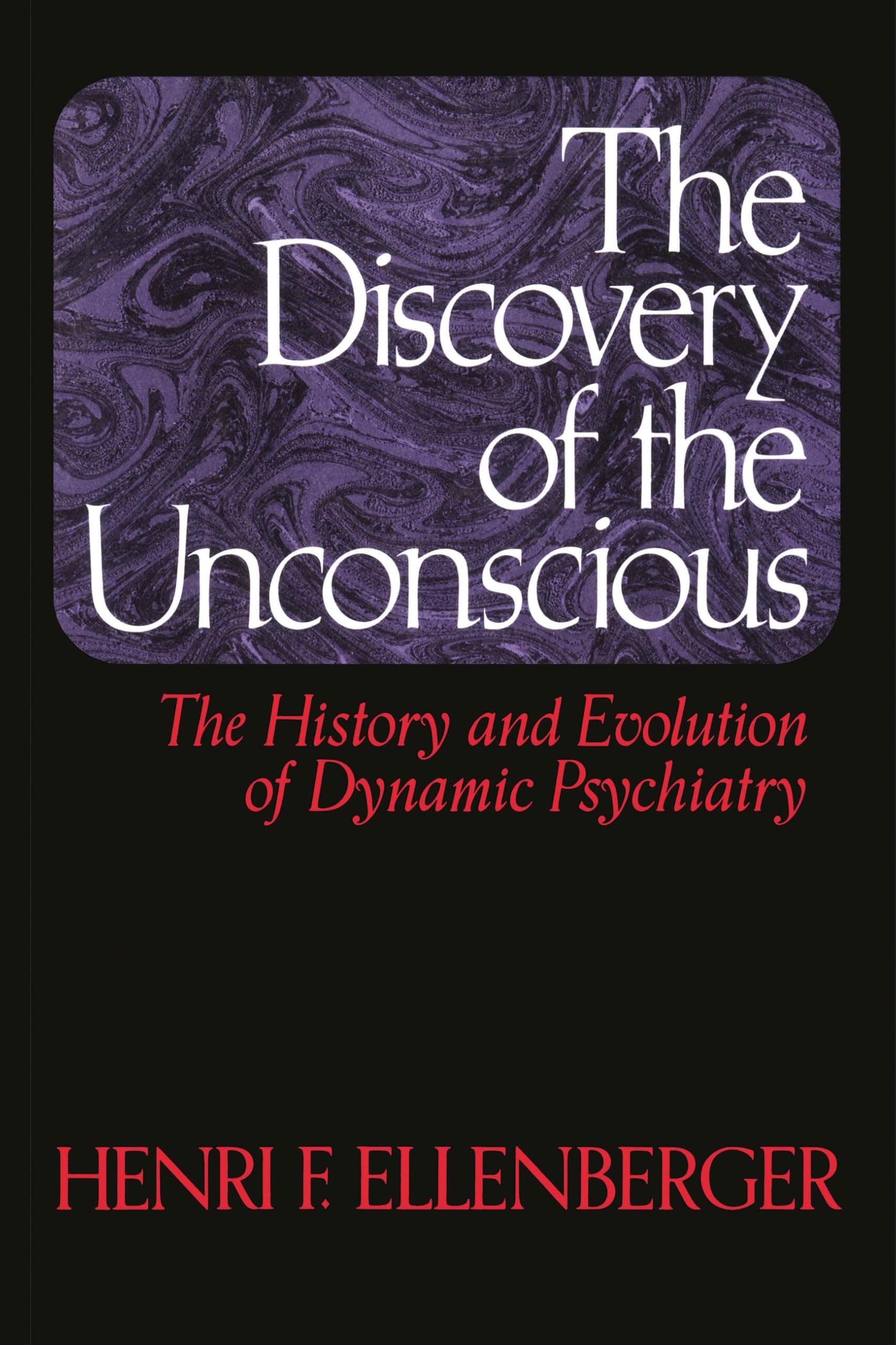 Basic Books The Discovery Of The Unconscious: The History And Evolution Of Dynamic Psychiatry