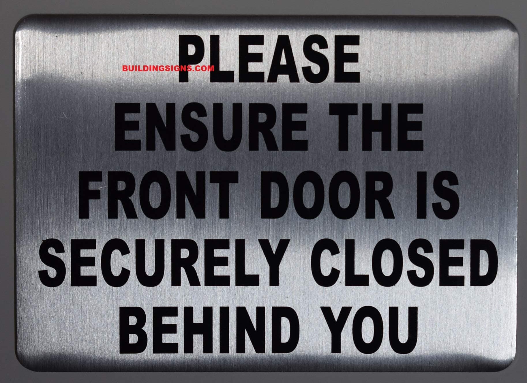 Please Make Certain The Door is SECURELY Closed Behind You Sign (Silver, 5X7, Aluminium-Rust Free)