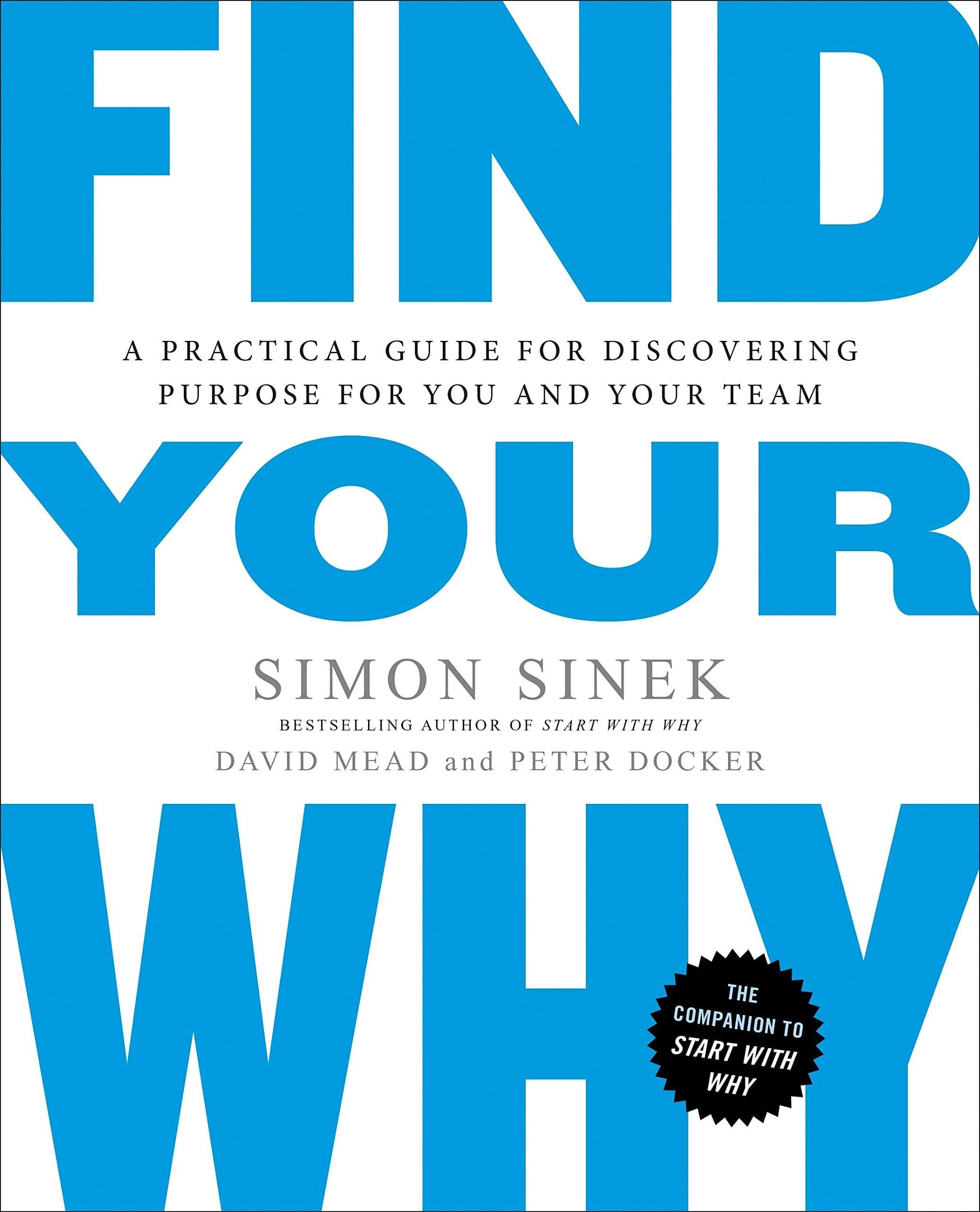 [Simon Sinek]-Find Your Why- A Practical Guide for Discovering Purpose for You and Your Team (SoftCover)