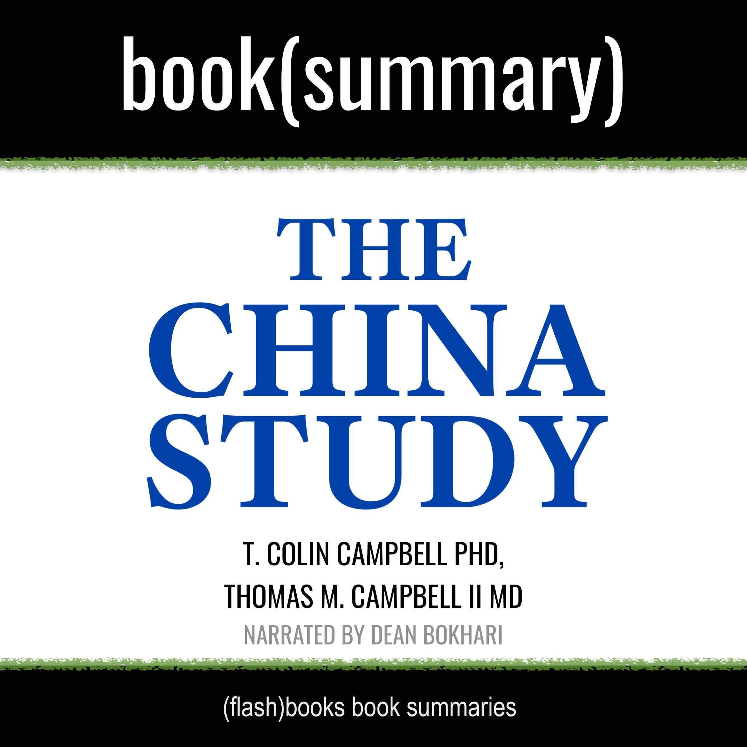 Summary: The China Study by T. Colin Campbell, PhD and Thomas M. Campbell II, MD: The Most Comprehensive Study of Nutrition Ever Conducted and the Startling Implications for Diet, Weight Loss, and Long-Term Health
