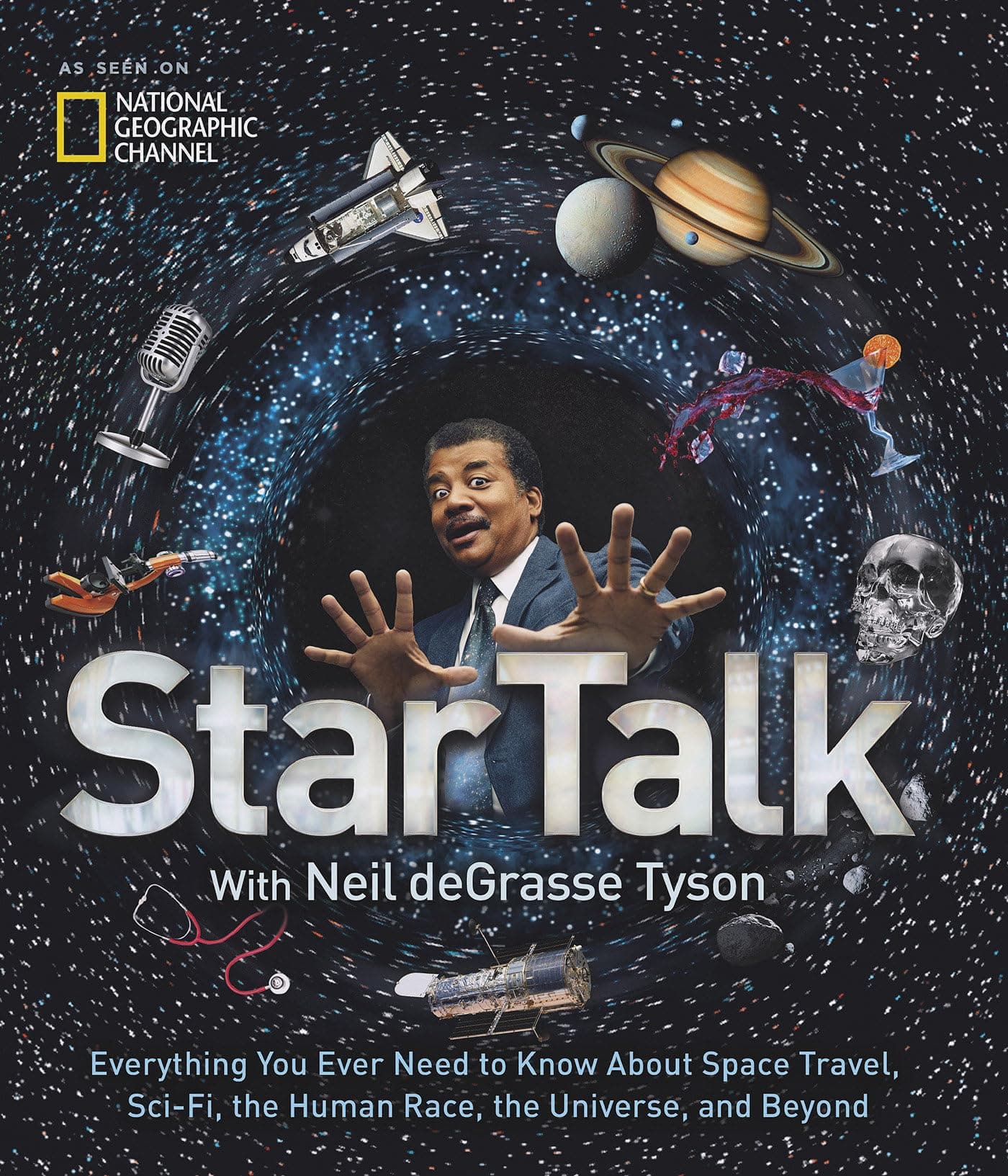 StarTalk: Everything You Ever Need to Know About Space Travel, Sci-Fi, the Human Race, theUniverse, and Beyond