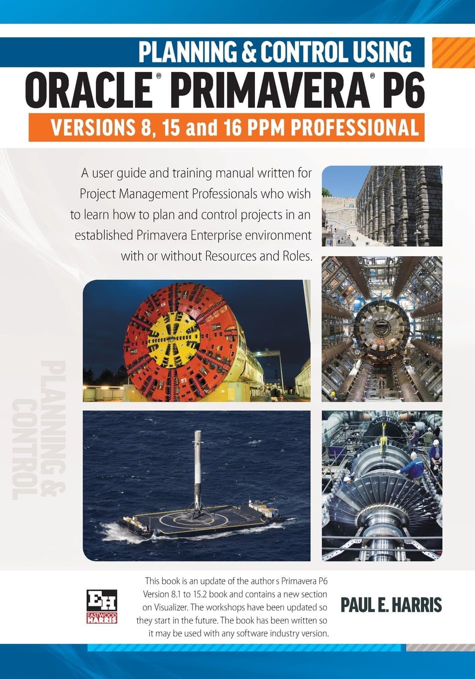 Planning & Control Using Oracle Primavera P6 Versions 8, 15 & 16 PPM Professional