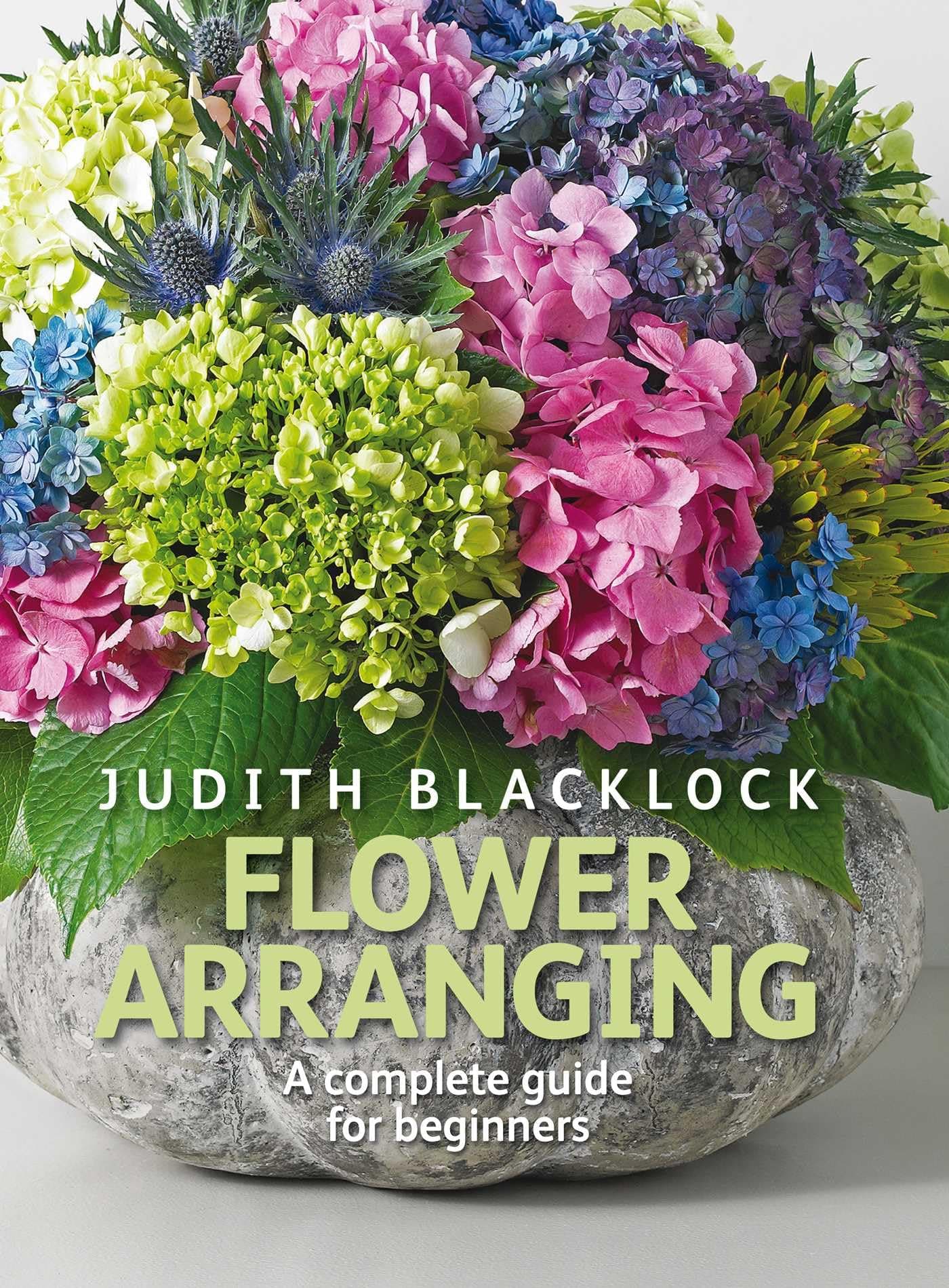Flower Arranging the Complete Guide for Beginners