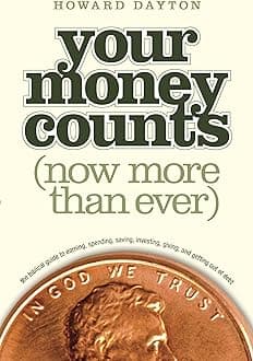 Your Money Counts: The Biblical Guide to Earning, Spending, Saving, Investing, Giving, and Getting Out of Debt
