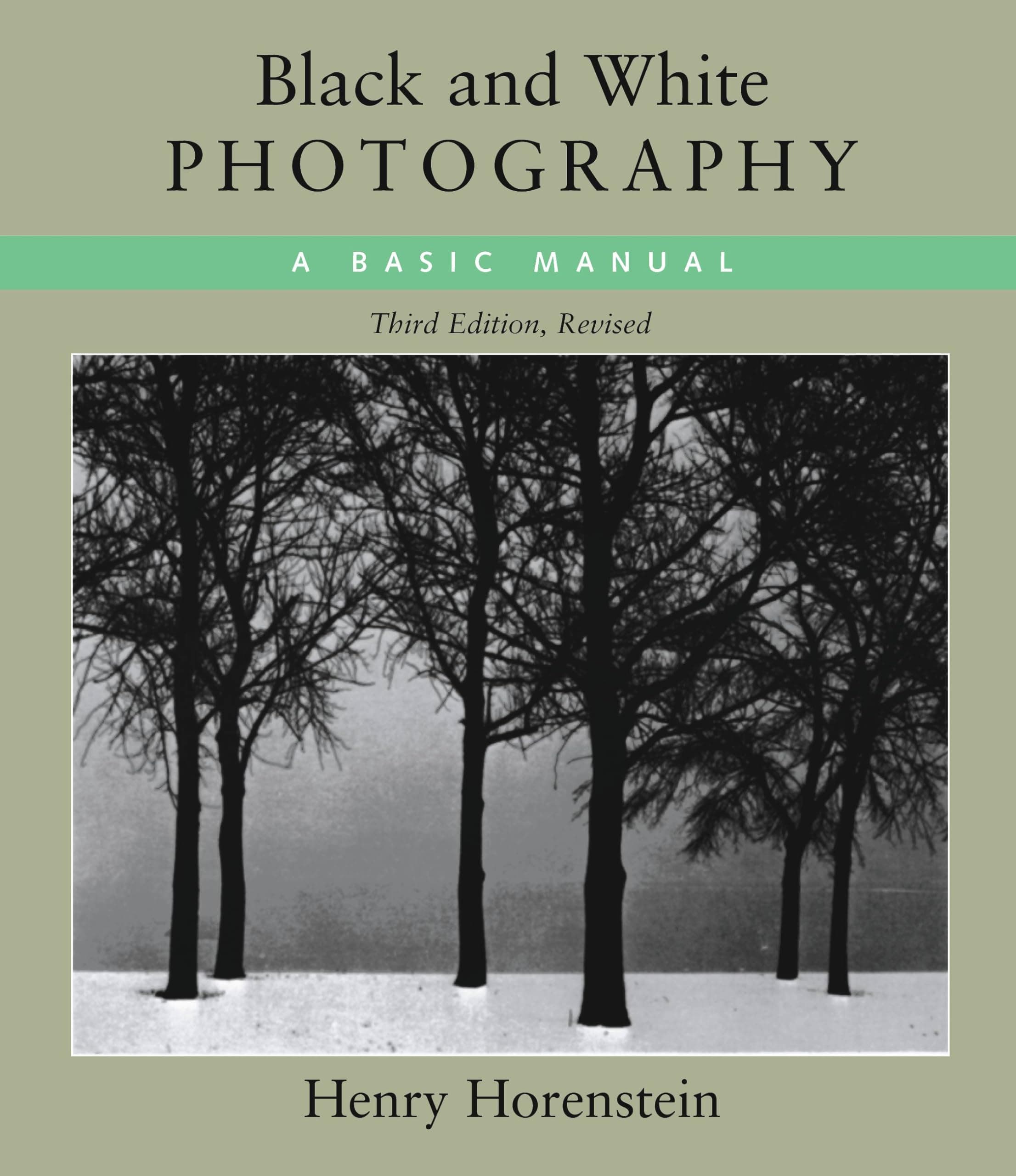 Black and White Photography: A Basic Manual Third Revised Edition