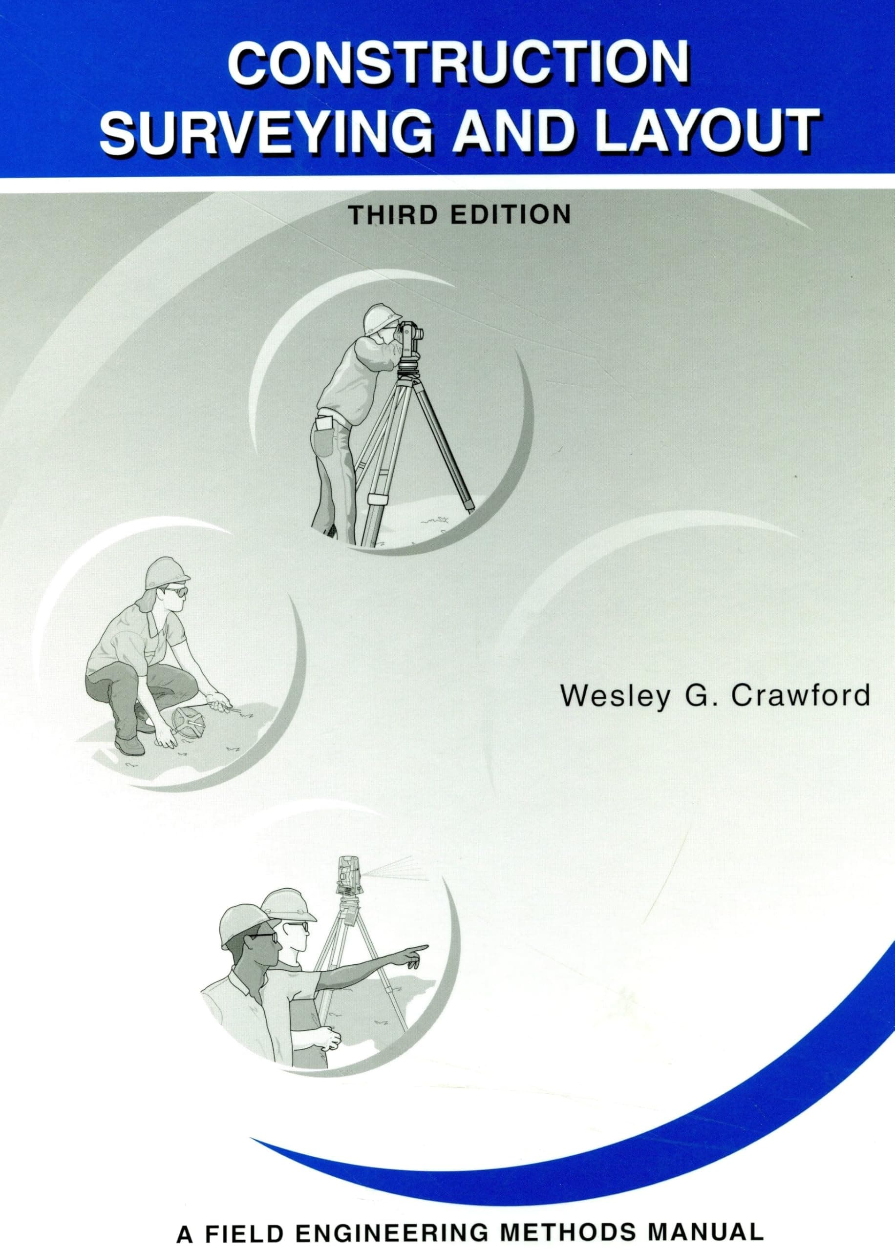 Construction Surveying and Layout: A Step-By-Step Field Engineering Methods Manual (3rd Edition)