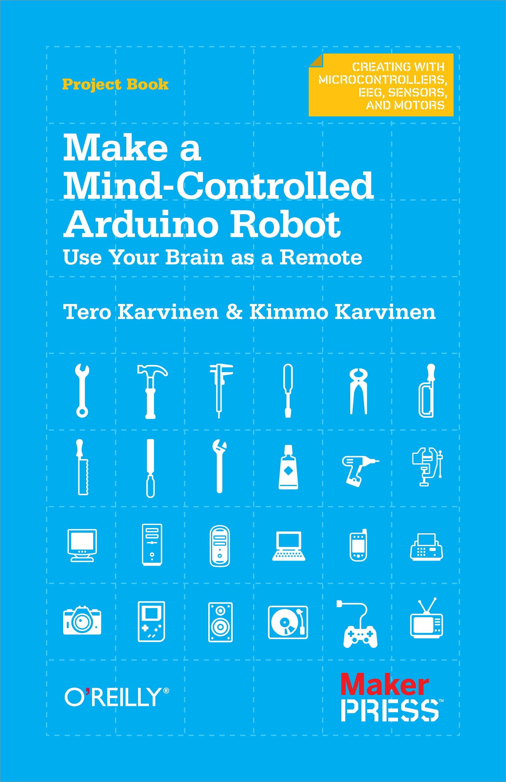 Make a Mind-Controlled Arduino Robot: Use Your Brain as a Remote (Creating With Microcontrollers Eeg, Sensors, and Motors)