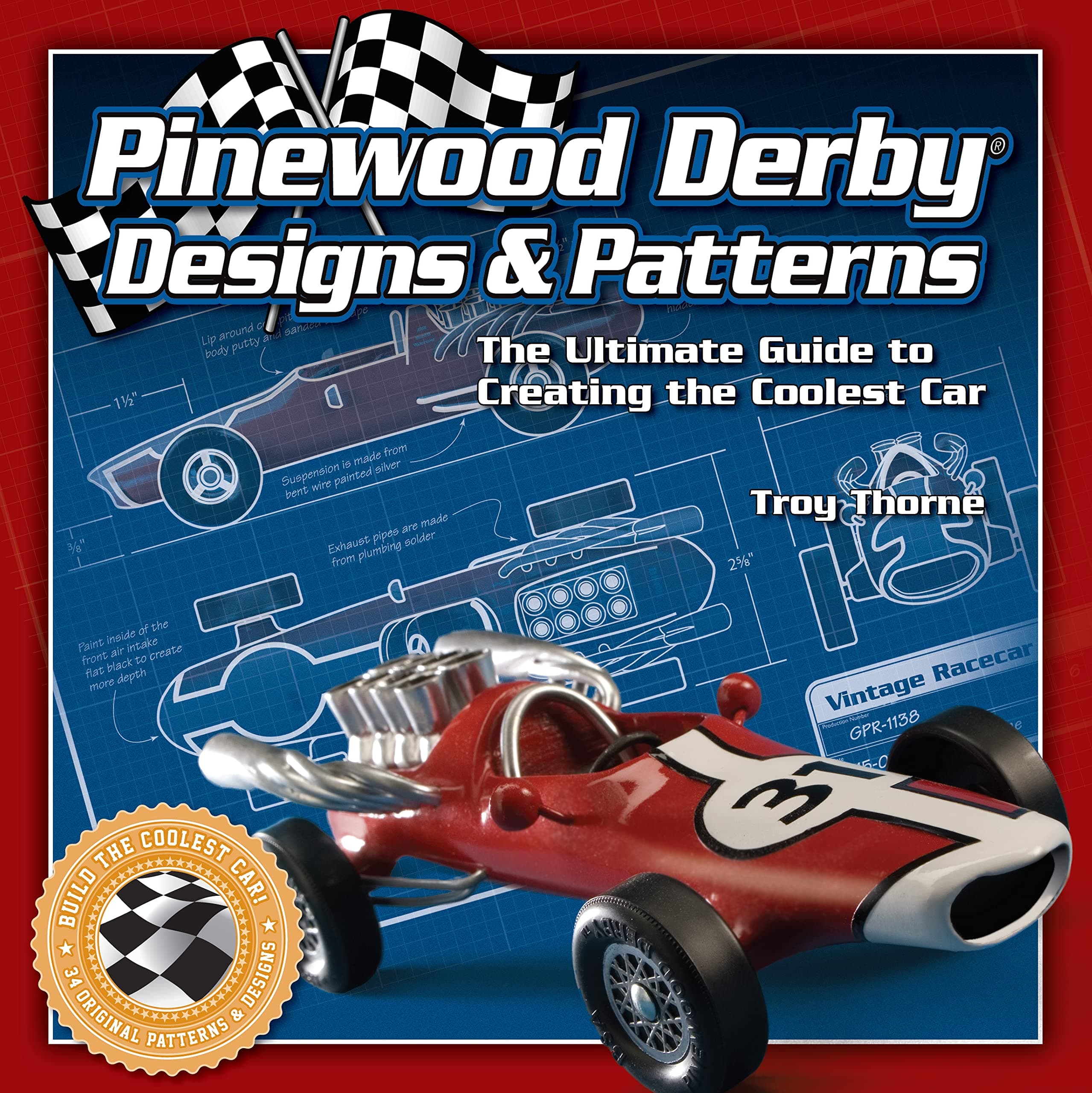Pinewood Derby Designs & Patterns: The Ultimate Guide to Creating the Coolest Car (Fox Chapel Publishing) 34 Patterns, plus Expert Tips & Techniques to Build a Jaw-Dropping, Prize-Winning Car